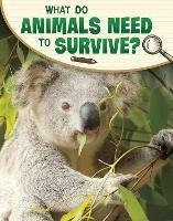 What Do Animals Need to Survive? - Lisa M. Bolt Simons - cover