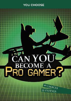 Can You Become a Pro Gamer?: An Interactive Adventure - Eric Braun - cover