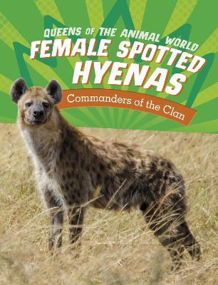 Female Spotted Hyenas: Commanders of the Clan - Jaclyn Jaycox - cover