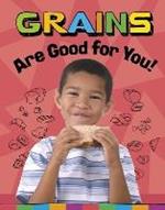 Grains Are Good for You!