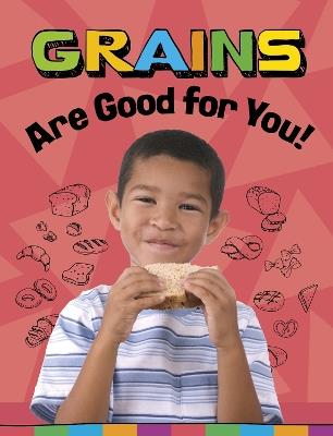 Grains Are Good for You! - Gloria Koster - cover