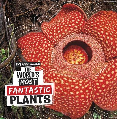 The World's Most Fantastic Plants - Cari Meister - cover