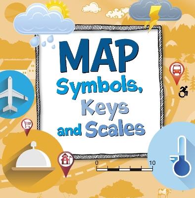 Map Symbols, Keys and Scales - Susan Ahmadi Hansen - cover