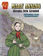 Mary Anning Breaks New Ground: Courageous Young Palaeontologist