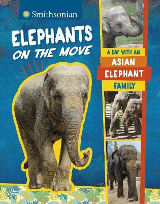 Elephants on the Move: A Day with an Asian Elephant Family - Lela Nargi - cover
