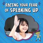 Facing Your Fear of Speaking Up