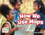 How We Use Maps