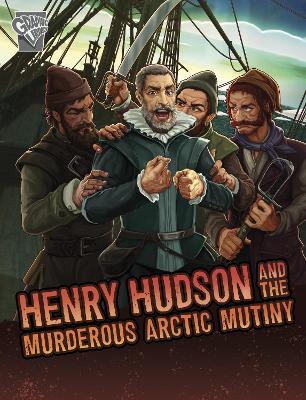 Henry Hudson and the Murderous Arctic Mutiny - John Micklos Jr. - cover