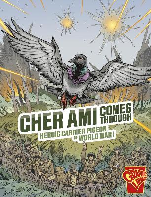 Cher Ami Comes Through: Heroic Carrier Pigeon of World War I - Nel Yomtov - cover