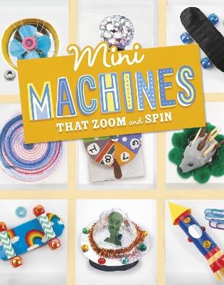 Mini Machines that Zoom and Spin - Lauren Kukla - cover