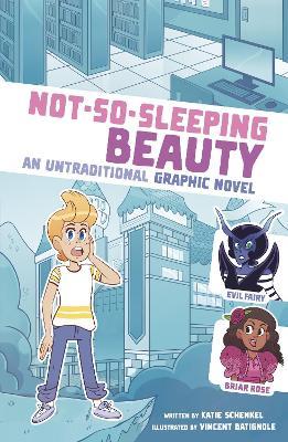 Not-So-Sleeping Beauty: An Untraditional Graphic Novel - Katie Schenkel - cover