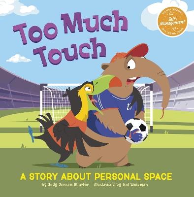 Too Much Touch: A Story About Personal Space - Jody Jensen Shaffer - cover