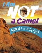 I Am Not a Camel: Animals in the Desert