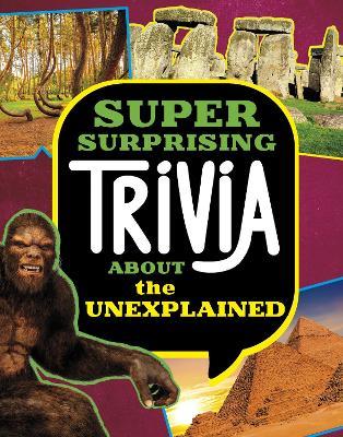 Super Surprising Trivia About the Unexplained - Megan Cooley Peterson - cover