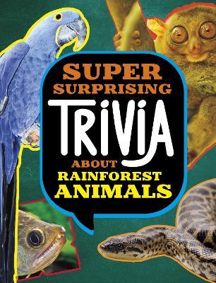 Super Surprising Trivia About Rainforest Animals - Megan Cooley Peterson - cover