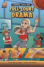 Full-Court Drama: A Basketball Graphic Novel