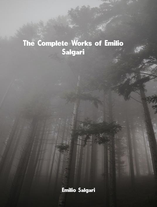 The Complete Works of Emilio Salgari - Emilio Salgari - ebook