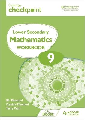 Cambridge Checkpoint Lower Secondary Mathematics Workbook 9: Second Edition - Frankie Pimentel,Ric Pimentel,Terry Wall - cover