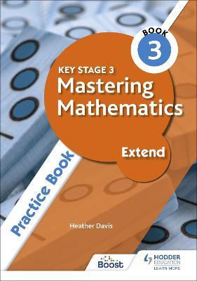 Key Stage 3 Mastering Mathematics Extend Practice Book 3 - Heather Davis - cover