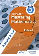 Key Stage 3 Mastering Mathematics Extend Practice Book 3