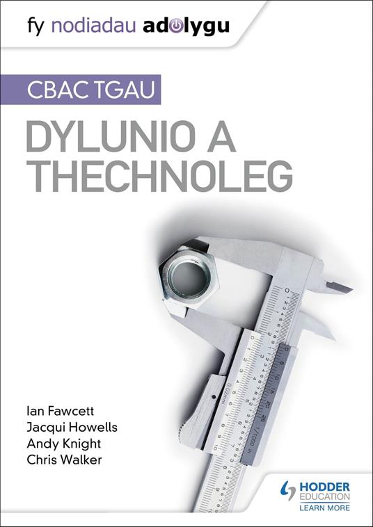 Nodiadau Adolygu: CBAC TGAU Dylunio a Thechnoleg (My Revision Notes:WJEC GCSE Design and Technology Welsh-language edition