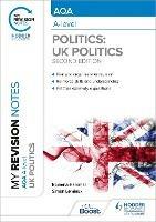 My Revision Notes: AQA A-level Politics: UK Politics Second Edition