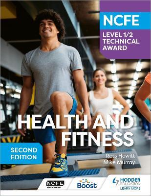 NCFE Level 1/2 Technical Award in Health and Fitness, Second Edition - Ross Howitt,Mike Murray - cover