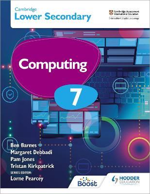 Cambridge Lower Secondary Computing 7 Student's Book - Margaret Debbadi,Ben Barnes,Pam Jones - cover