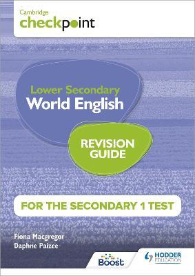 Cambridge Checkpoint Lower Secondary World English for the Secondary 1 Test Revision Guide - Fiona Macgregor,Daphne Paizee - cover