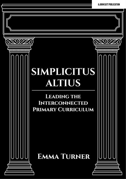 Simplicitus Altius: Leading the Interconnected Primary Curriculum