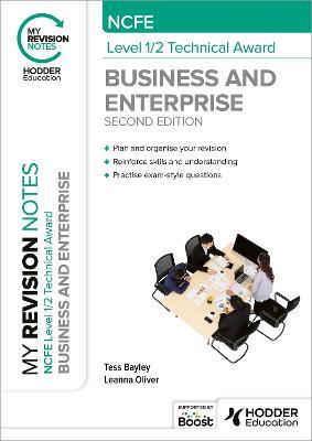 My Revision Notes: NCFE Level 1/2 Technical Award in Business and Enterprise Second Edition - Tess Bayley,Leanna Oliver - cover