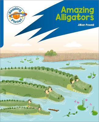Reading Planet: Rocket Phonics – Target Practice - Amazing Alligators - Blue - Jillian Powell - cover