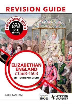 Engaging with AQA GCSE (9–1) History Revision Guide: Elizabethan England, c1568–1603 - Dale Banham - cover