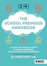 The School Premises Handbook: a guide for premises staff, business managers, headteachers and governors