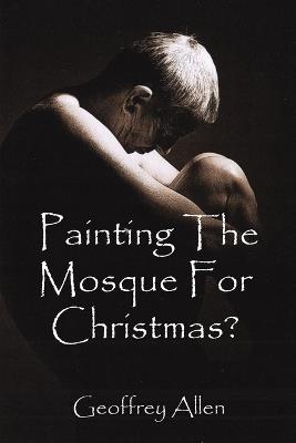 Painting the Mosque for Christmas? - Geoffrey Allen - cover