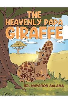 The Heavenly Papa Giraffe - Dr. Maysoon Salama - cover