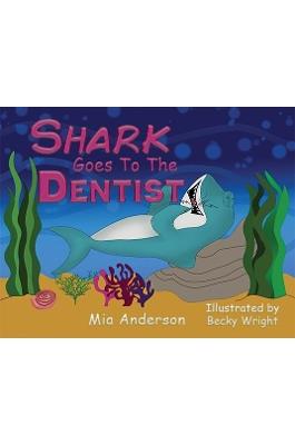 Shark Goes to the Dentist - Mia Anderson - cover