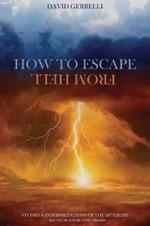 How to Escape from Hell: Studies & Interpretations of the Afterlife