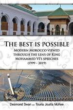 The Best Is Possible: Modern Morocco Viewed Through The Lens Of King Mohammed VI's Speeches (1999-2019)