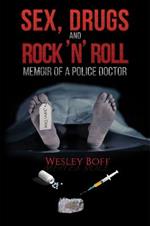 Sex, Drugs and Rock 'n' Roll - Memoir of a Police Doctor