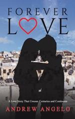 Forever Love: A Love Story That Crosses Centuries and Continents