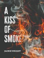 A Kiss of Smoke