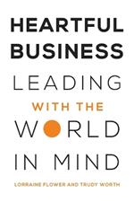 Heartful Business: Leading with the World in Mind