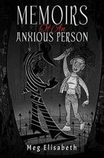 Memoirs Of An Anxious Person