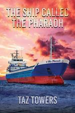 The Ship Called The Pharaoh