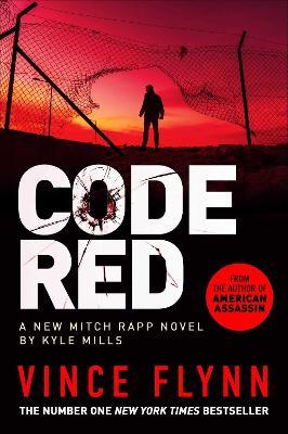 Code Red: The new pulse-pounding thriller from the author of American Assassin - Vince Flynn,Kyle Mills - cover