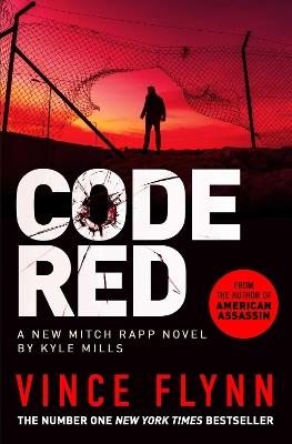 Code Red: The new pulse-pounding thriller from the author of American Assassin - Vince Flynn,Kyle Mills - cover
