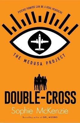The Medusa Project: Double-Cross - Sophie McKenzie - cover