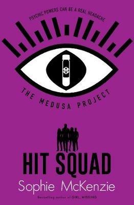 The Medusa Project: Hit Squad - Sophie McKenzie - cover