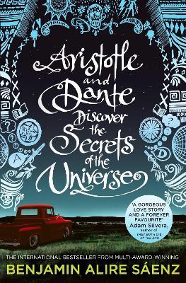 Aristotle and Dante Discover the Secrets of the Universe: The  multi-award-winning international bestseller - Benjamin Alire Saenz - Libro  in lingua inglese - Simon & Schuster Ltd - | IBS